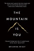 The Mountain Is You: Transforming Self-Sabotage Into Self-Mastery by ...