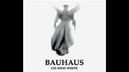 Bauhaus - Go Away White (Full Album) - YouTube