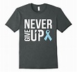 Never Give Up Prostate Cancer Cancer Awareness T-shirts