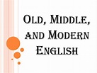 PPT - Old, Middle, and Modern English PowerPoint Presentation, free ...