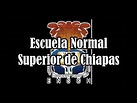 Escuela Normal Superior de Chiapas "ENSCH" !!!!... Edición 2018 ...