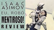 Eu, Robô [I Robot] (1950) Isaac Asimov - Review do Livro | Conto 5 ...