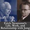 Erich Neumann – His Life and Work and His Relationship with C.G. Jung ...