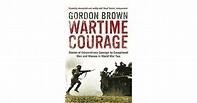 Wartime Courage: Stories Of Extraordinary Courage By Exceptional Men ...