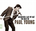 Wherever I Lay My Hat: The Best of Paul Young | CD Album | Free ...