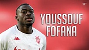 Youssouf Fofana Genius Skills & Assists & Goals Monaco Season ...