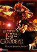 Between Love & Goodbye (DVD 2008) | DVD Empire