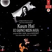 Kaun Hai Jo Sapno Mein Aaya (Original Motion Picture Soundtrack) | 2004 ...