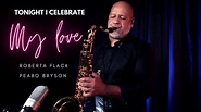 TONIGHT I CELEBRATE MY LOVE. Roberta Flack e Peabo Bryson. Sax Angelo ...