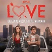 "Love" Netflix rilascia un nuovo trailer e la data premiere ...