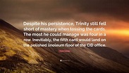 Trevor Holliday Quote: “Despite his persistence, Trinity still fell ...