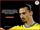 The Best Zlatan Ibrahimović Quotes Ever - The Badass Footballer Ever