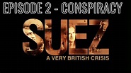 Suez - A very British Crisis - BBC Documentary. Episode 2: Conspiracy ...