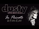 Dusty Springfield - In Private (In Public Edit) - YouTube