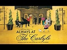 Always At The Carlyle (2018) Official Trailer - YouTube