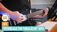 How to play the "Disengage The Simulator" riff by CKY | RIFF OF THE ...