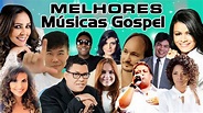 Melhores musicas gospel de todos os tempos || melhores musicas gospel ...