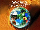 Sacred Planet (2004) - Rotten Tomatoes