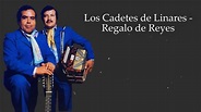 Regalo de Reyes - Los Cadetes de Linares (LETRA) - YouTube