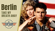 Berlin - Take My Breath Away (1986). Theme of the soundtrack Top Gun ...