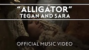 Tegan and Sara - Alligator [Official Music Video] - YouTube