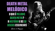 O que é Melodic Death Metal? A História e os 50 Discos Essenciais