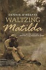Waltzing Matilda - Dennis O'Keeffe - 9781742377063 - Allen & Unwin ...