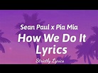 Sean Paul x Pia Mia - How We Do It Lyrics | Strictly Lyrics - YouTube