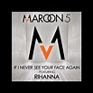 ‎If I Never See Your Face Again (feat. Rihanna) - Single - Album by ...