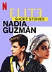 Elite Short Stories: Nadia Guzmán (TV Mini Series 2021) - IMDb