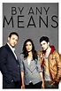 By Any Means (TV Series 2013-2013) — The Movie Database (TMDB)