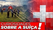 CURIOSIDADES E FATOS SOBRE A SUÍÇA | UM PAÍS ALÉM DOS ALPES - YouTube