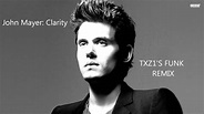 John Mayer: Clarity (TXZ1'S FUNK REMIX) - YouTube