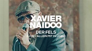 Xavier Naidoo - Der Fels // Allein Mit Flügel - Live aus dem Mannheimer ...