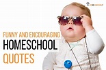 Homeschool Quotes: 50+ Funny and Encouraging Quotes about Homeschool