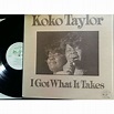 I got what it takes by Koko Taylor Abb Locke Mighty Joe Young, Sammy ...