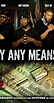 By Any Means (2010) - IMDb