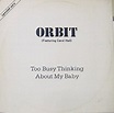 too busy thinking about my baby 12: ORBIT: Amazon.fr: Musique