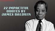 22 Impactful Quotes by James Baldwin - Quote Collectors Club