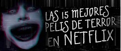 Las 15 mejores películas de terror en Netflix | Atomix