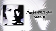 Binocular | Maybe You're Gone | Official Lyrics - YouTube