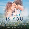 All I Want Is You (Hörbuch-Download): Iris Morland, Ava Lucas, Connor ...