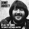 SPILL ALBUM REVIEW: DENNY DOHERTY - OF ALL THINGS - THE COMPLETE ABC ...