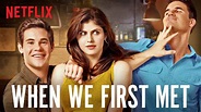 When we first met -Netflix - IQool.ro