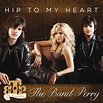 Hip to My Heart | The Band Perry Wiki | Fandom