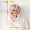 Don't Worry My Love - Single by Peggy March | Spotify