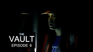 The Vault - Episode 6 - YouTube