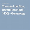 Thomas I de Ros, Baron Ros (1406 - 1430) - Genealogy | William the ...