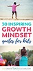 30 Growth Mindset Quotes for Kids - Create Family Culture | Growth ...