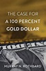 The Case for a 100 Percent Gold Dollar | Mises Institute